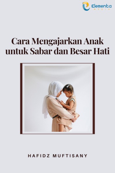 Cara Mengajarkan Anak untuk Sabar dan Besar Hati